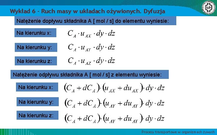 Wykład 6 – Ruch masy w układach ożywionych. Dyfuzja Natężenie dopływu składnika A [