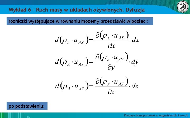 Wykład 6 – Ruch masy w układach ożywionych. Dyfuzja różniczki występujące w równaniu możemy