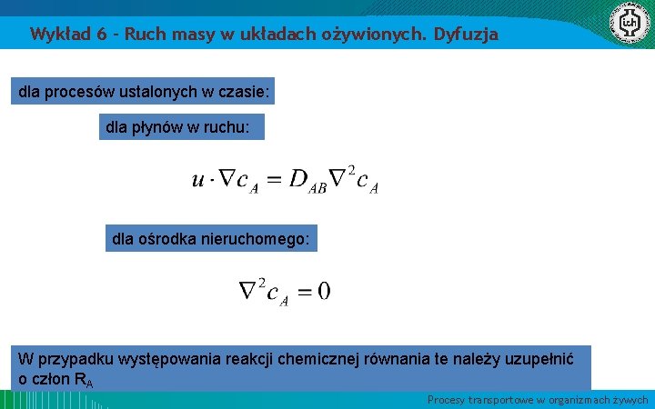 Wykład 6 – Ruch masy w układach ożywionych. Dyfuzja dla procesów ustalonych w czasie: