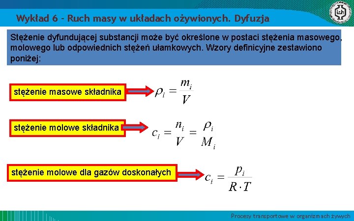 Wykład 6 – Ruch masy w układach ożywionych. Dyfuzja Stężenie dyfundującej substancji może być