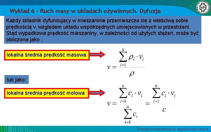 Wykład 6 – Ruch masy w układach ożywionych. Dyfuzja Każdy składnik dyfundujący w mieszaninie