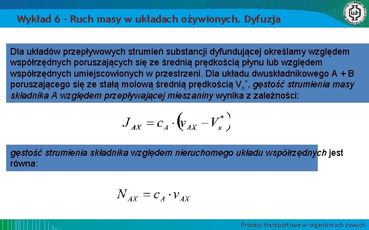 Wykład 6 – Ruch masy w układach ożywionych. Dyfuzja Dla układów przepływowych strumień substancji