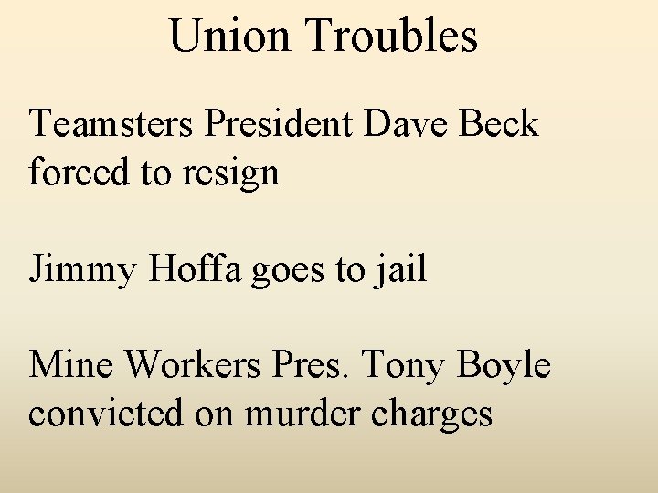 Union Troubles Teamsters President Dave Beck forced to resign Jimmy Hoffa goes to jail