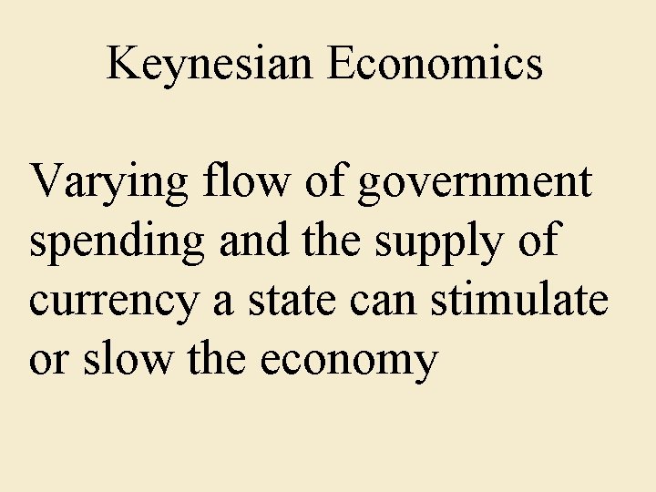 Keynesian Economics Varying flow of government spending and the supply of currency a state