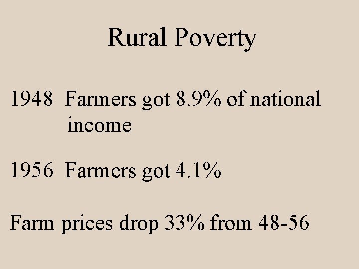 Rural Poverty 1948 Farmers got 8. 9% of national income 1956 Farmers got 4.