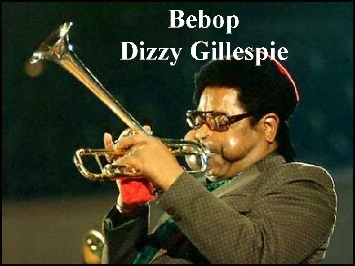 Bebop Dizzy Gillespie 