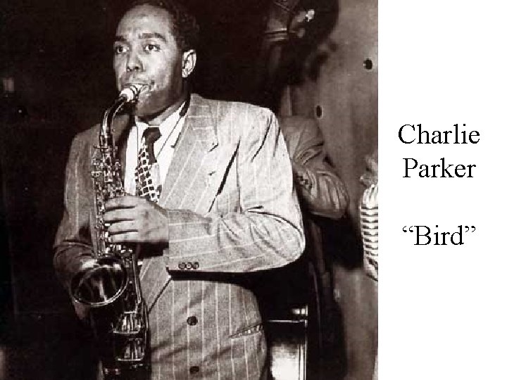 Charlie Parker “Bird” 