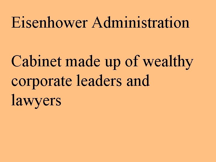 Eisenhower Administration Cabinet made up of wealthy corporate leaders and lawyers 