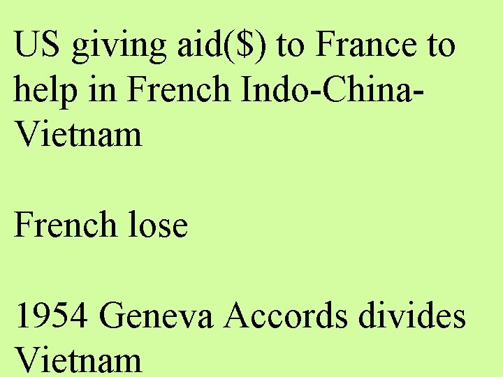 US giving aid($) to France to help in French Indo-China. Vietnam French lose 1954