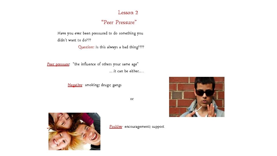 Lesson 2 “Peer Pressure” Have you ever been pressured to do something you didn’t