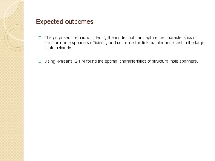 Expected outcomes � The purposed method will identify the model that can capture the Expected outcomes � The purposed method will identify the model that can capture the