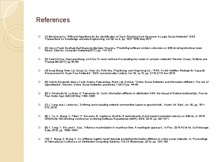 References � [1] Wenzheng Xu, "Efficient Algorithms for the Identification of Top-k Structural Hole