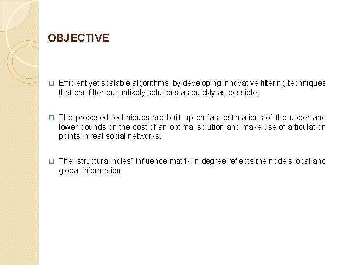 OBJECTIVE � Efficient yet scalable algorithms, by developing innovative filtering techniques that can filter OBJECTIVE � Efficient yet scalable algorithms, by developing innovative filtering techniques that can filter