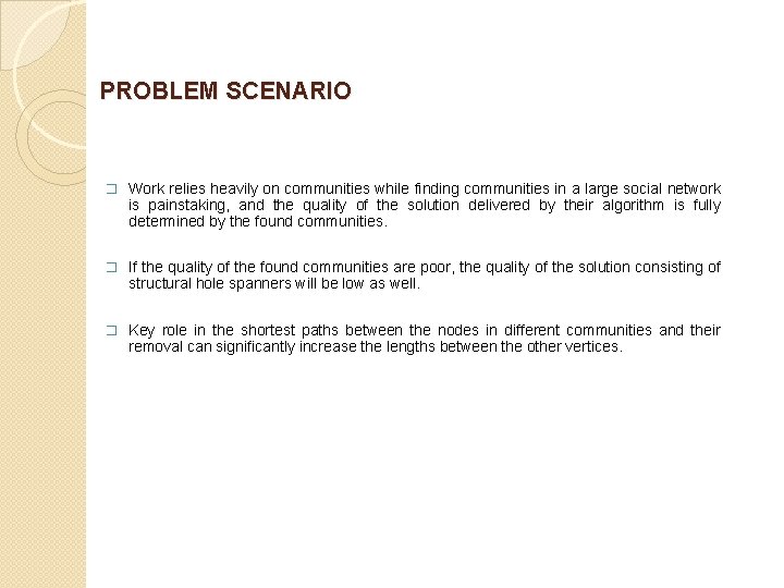 PROBLEM SCENARIO � Work relies heavily on communities while finding communities in a large PROBLEM SCENARIO � Work relies heavily on communities while finding communities in a large
