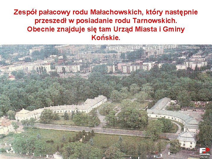 Zespół pałacowy rodu Małachowskich, który następnie przeszedł w posiadanie rodu Tarnowskich. Obecnie znajduje się