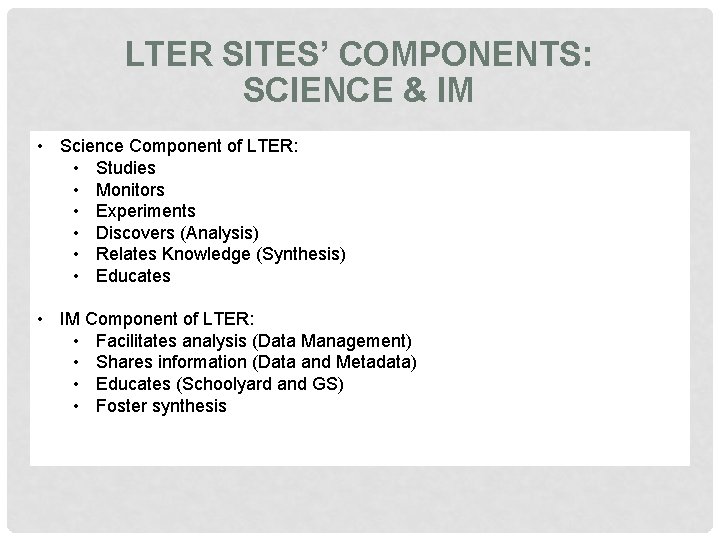 LTER SITES’ COMPONENTS: SCIENCE & IM • Science Component of LTER: • Studies •