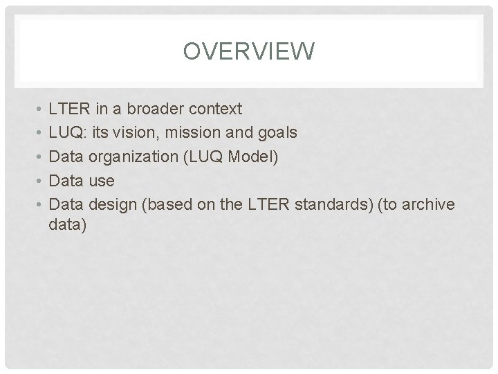 OVERVIEW • • • LTER in a broader context LUQ: its vision, mission and