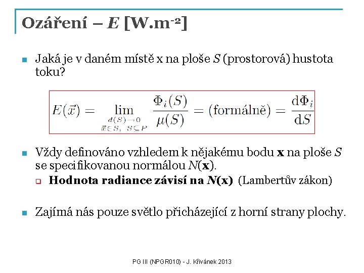 Ozáření – E [W. m-2] n Jaká je v daném místě x na ploše