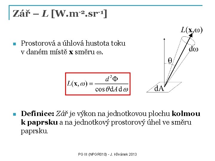 Zář – L [W. m-2. sr-1] n Prostorová a úhlová hustota toku v daném