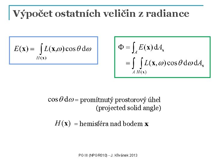 Výpočet ostatních veličin z radiance = promítnutý prostorový úhel (projected solid angle) = hemisféra