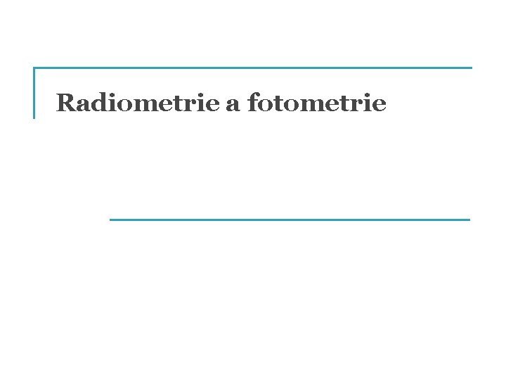 Radiometrie a fotometrie 