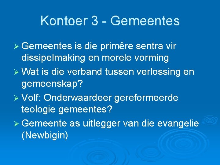 Kontoer 3 - Gemeentes Ø Gemeentes is die primêre sentra vir dissipelmaking en morele