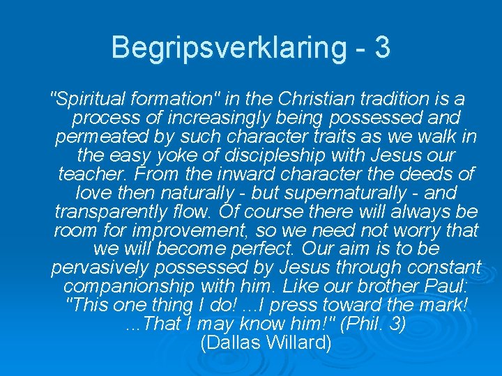 Begripsverklaring - 3 "Spiritual formation" in the Christian tradition is a process of increasingly