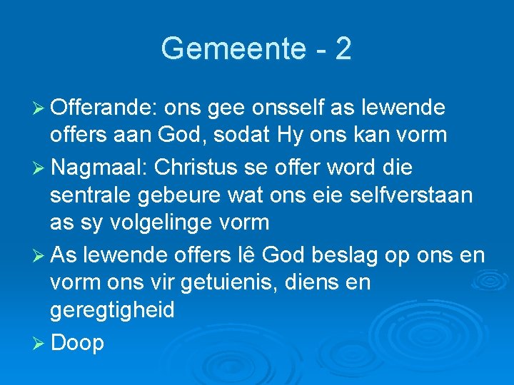 Gemeente - 2 Ø Offerande: ons gee onsself as lewende offers aan God, sodat