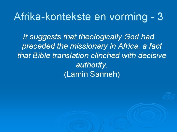 Afrika-kontekste en vorming - 3 It suggests that theologically God had preceded the missionary
