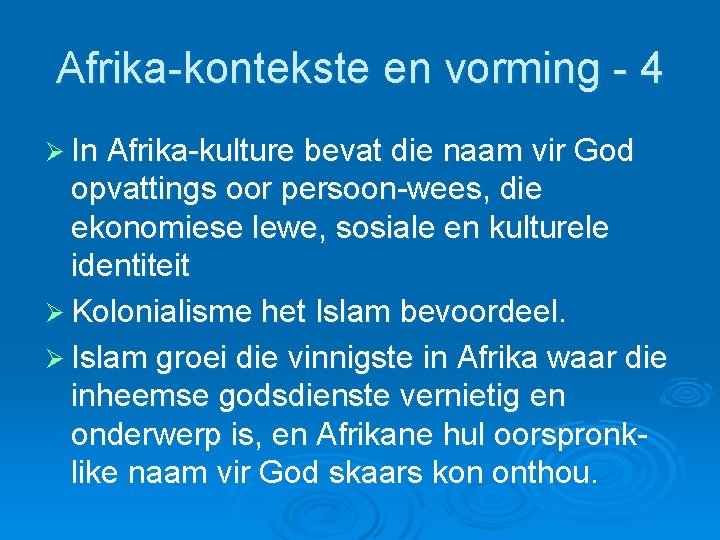 Afrika-kontekste en vorming - 4 Ø In Afrika-kulture bevat die naam vir God opvattings