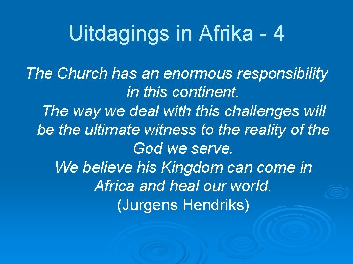 Uitdagings in Afrika - 4 The Church has an enormous responsibility in this continent.