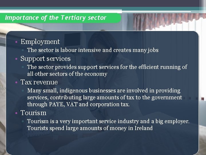 Importance of the Tertiary sector • Employment ▫ The sector is labour intensive and