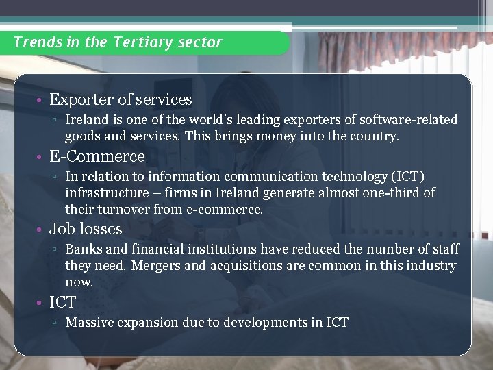 Trends in the Tertiary sector • Exporter of services ▫ Ireland is one of