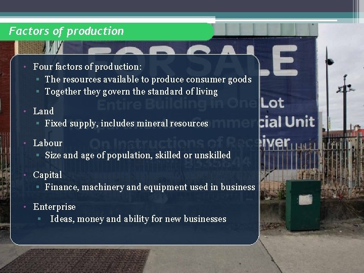 Factors of production • Four factors of production: § The resources available to produce