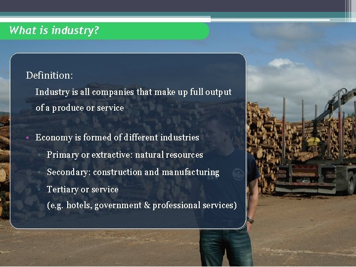 What is industry? Definition: Industry is all companies that make up full output of