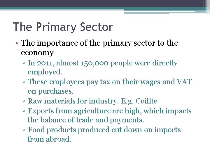 The Primary Sector • The importance of the primary sector to the economy ▫