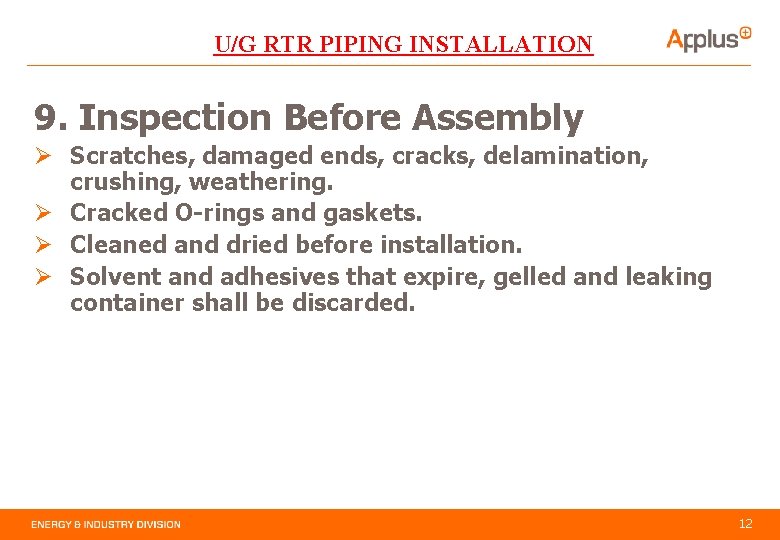U/G RTR PIPING INSTALLATION 9. Inspection Before Assembly Ø Scratches, damaged ends, cracks, delamination,