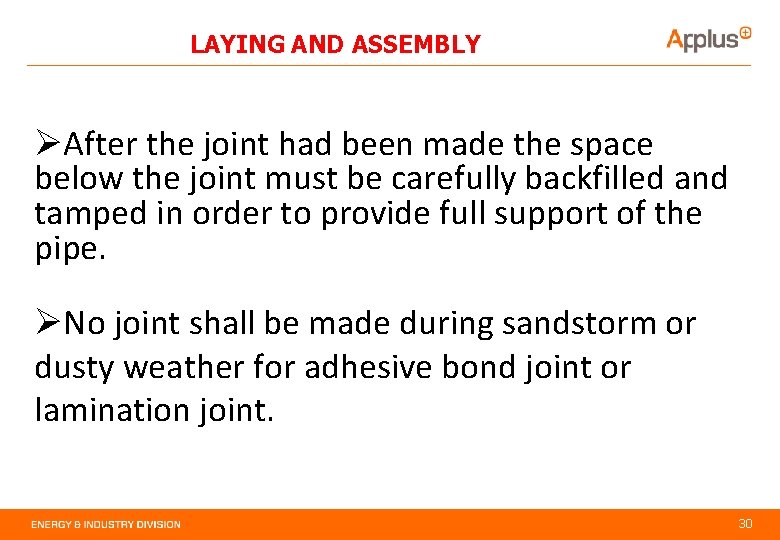 LAYING AND ASSEMBLY ØAfter the joint had been made the space below the joint