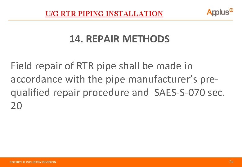 U/G RTR PIPING INSTALLATION 14. REPAIR METHODS Field repair of RTR pipe shall be