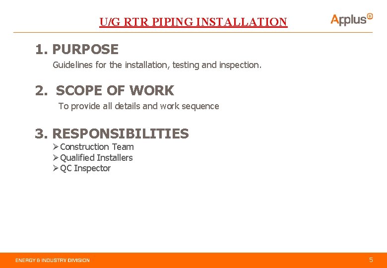 U/G RTR PIPING INSTALLATION 1. PURPOSE Guidelines for the installation, testing and inspection. 2.