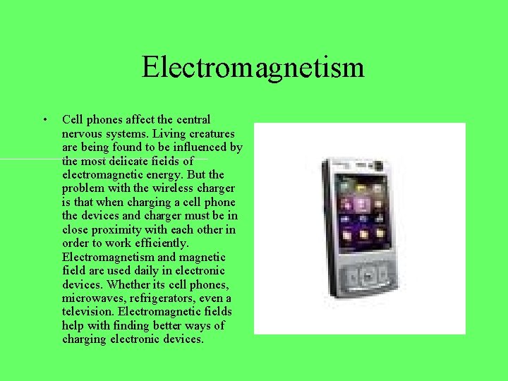 Electromagnetism • Cell phones affect the central nervous systems. Living creatures are being found