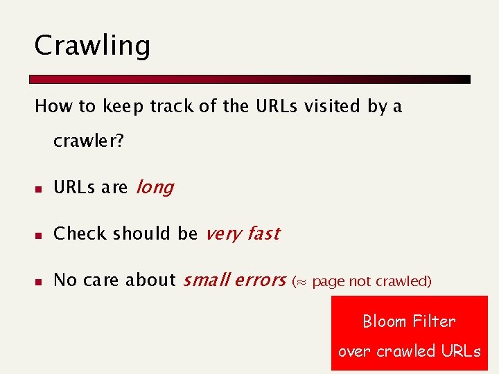 Crawling How to keep track of the URLs visited by a crawler? n URLs