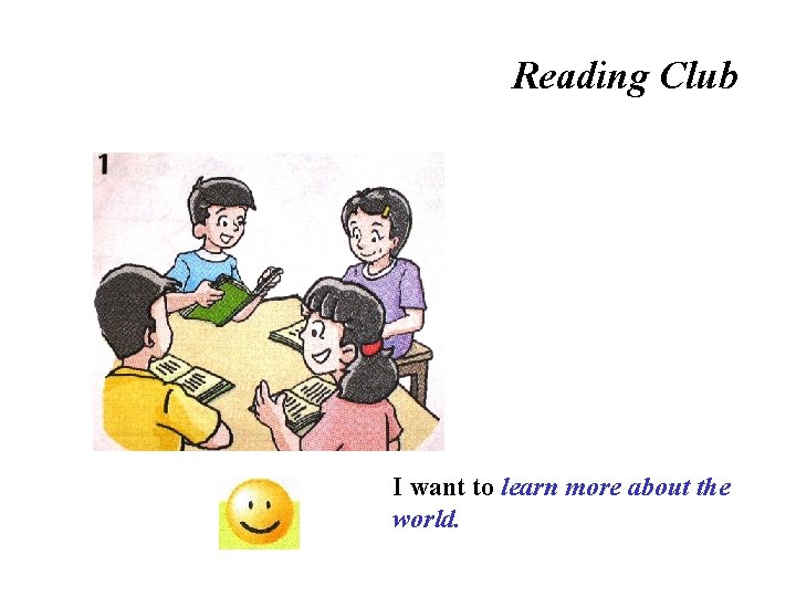 Reading Club I want to learn more about the world. 