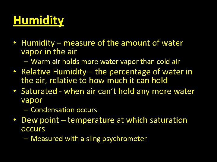 Humidity • Humidity – measure of the amount of water vapor in the air