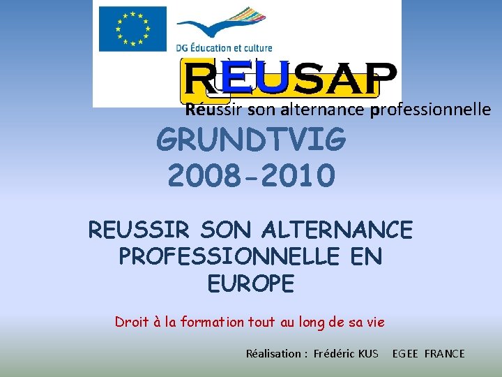 Réussir son alternance professionnelle GRUNDTVIG 2008 -2010 REUSSIR SON ALTERNANCE PROFESSIONNELLE EN EUROPE Droit