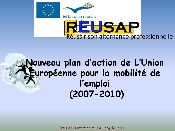 Réussir son alternance professionnelle Nouveau plan d’action de L’Union Européenne pour la mobilité de