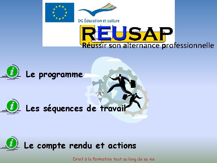 Réussir son alternance professionnelle Le programme Les séquences de travail Le compte rendu et