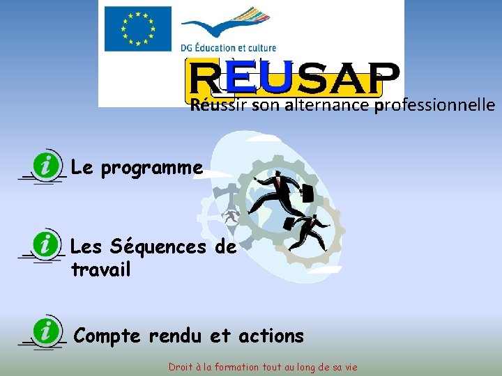 Réussir son alternance professionnelle Le programme Les Séquences de travail Compte rendu et actions