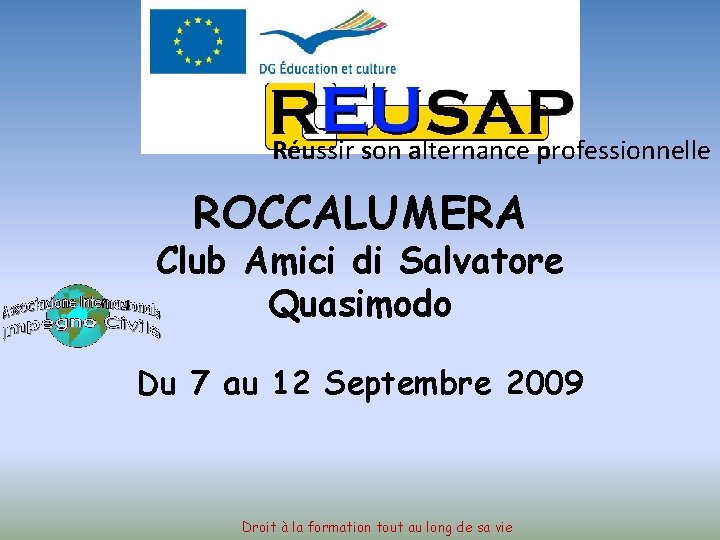 Réussir son alternance professionnelle ROCCALUMERA Club Amici di Salvatore Quasimodo Du 7 au 12
