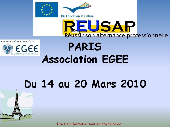 Réussir son alternance professionnelle PARIS Association EGEE Du 14 au 20 Mars 2010 Droit
